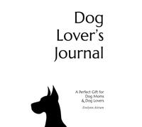 Dog Lover’s Journal: A Perfect Gift for Dog Moms & Dog Lovers