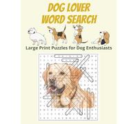 Dog Lover Word Search: Large Print Puzzles for Dog Enthusiasts: Fun Brain Games with 50 Dog-Themed Word Searches - Perfect Gift for Dog Owners, Puppy Parents, and Canine Lovers of All Ages