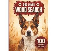 Dog Lover Word Search Puzzle Book for Adults and Teens: 100 Large Print 15x15 Dog Breed Puzzles with Fun Facts, Relaxing Brain Games, and Full Solutions for Dog Lovers