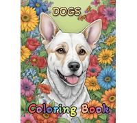 Dog Lovers’ Coloring Book: 8.5x11 Adult Coloring Pages, 120 Pages, Soft Cover: Relaxing Canine-Themed Artwork with 60 Unique Designs to Color