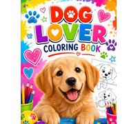 Dog Lovers' Coloring Book for Kids: Cute Puppies & Happy Dogs to Color