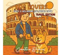Dog Lovers: Cozy & Relaxing Coloring Book - Travel Edition