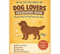 Dog Lovers Crossword Book: Crossword Puzzle Book for Adults Featuring Dog Breeds, Famous Dogs, Funny Dog Slang, Vet Terms, and Zoomies - Perfect Gift for Dog Moms and Dog Dads