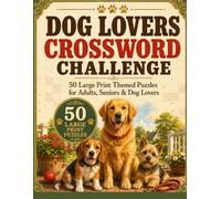 Dog Lovers Crossword Challenge: 50 Large Print Dog Crossword Puzzles for Adults & Seniors - Breeds, Loyalty and Best Friends | Big Font, Easy on the ... Answer Key (Large Print Crossword Challenge)