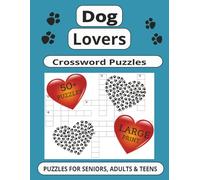 Dog Lovers Crossword Puzzles: Crossword Puzzle with large print about Dogs and more, 8.5 x 11 size, with 110 pages, gift for vacations, holidays and relaxing