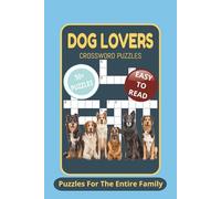 Dog Lovers Crossword Puzzles | Puzzles For The Entire Family: Crossword Puzzles With Easy-To-Read Print About Dog Lovers, Dog Breeds, Dog Tricks, And ... Gift For Holidays, Vacations, And Relaxation