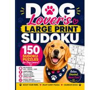 Dog Lover's Large Print Sudoku: 150 Fun Puzzles for Adults • 50 Easy, 50 Medium & 50 Hard • Includes Dog Facts, Jokes & Sayings • Answer Keys, Puzzle Tracker & Beginner Tutorial