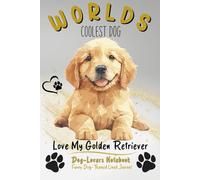 Dog-Lovers Notebook - Worlds Coolest Dog - Love My Golden Retriever: Funny Dog-Themed Lined Journal
