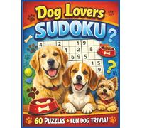 Dog Lovers Sudoku: 60 Large Print Sudoku Puzzles & Dog Trivia Questions | For Kids and Adults | 8.5 x 11 | Large Print | Easy to Read!