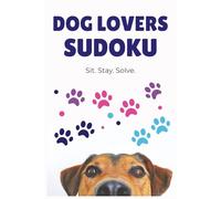 Dog Lovers Sudoku: A Fun Sudoku Puzzle Book for Dog Lovers | Dog-Inspired Puzzles for Relaxation and Gift Giving | 50+ Puzzles | 6×9 Inches, Large Print
