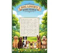 Dog Lover's Word Search: 60 Fun Large Print Word Search Puzzles for Dog Lovers - Dog Breeds, Training, Care & Canine Fun - With Solutions