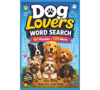 Dog Lovers Word Search: 60 Large Print Word Search Puzzles for Adults & Seniors Featuring Dog Breeds, Puppy Life, Training, Care, and Canine Fun