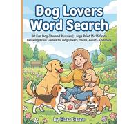 Dog Lovers Word Search: 80 Fun Dog-Themed Puzzles | Large Print 15×15 Grids | Relaxing Brain Games for Dog Lovers, Teens, Adults & Seniors