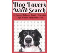 Dog Lovers Word Search: Easy-to-Read 50 Fun Dog Themed Word Searches | Breeds, Puppies, Famous Dogs & More | Perfect for Relaxation, Travel & Gifts
