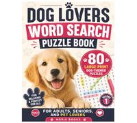 Dog Lovers Word Search For Adults & Seniors: - Volume 1: 80 Large Print Dog-Themed Puzzles for Adults, Seniors, and Pet Lovers , Relaxation & Fun!
