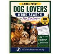 Dog Lovers Word Search for Seniors: 80 Large Print Puzzles Featuring Popular Dog Breeds, Training, Care & Canine Life
