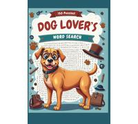 Dog Lover's Word Search Puzzle: a Word Search Book for Adults and Teens Featuring 150 Word Search Puzzles for Hours of Fun, 6 x 9 inches, 169 pages (Mystery Word Search Puzzles)
