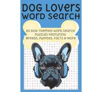Dog Lovers Word Search Puzzle Book: Easy-to-Read Word Searches About Dogs, Puppies, and Canine Facts | 60 Puzzles | 6 x 9 Inches | 90+ Pages | Fun Gift for Travel, Holidays, and Relaxing Free Time