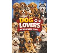 Dog Lovers Wordsearch Book: Wordsearch Puzzles with Easy to Read Print About Dogs, Pets, Animals and More | 6x9 Inches, 110 Pages | 50+ Puzzles... Gift for Vacations, Holidays and Relaxation
