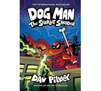 Dog Man 12: The Scarlet Shedder (the latest laugh-out-loud, full-colour book in the million-copy selling series!)