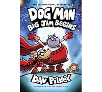 Dog Man 13: Big Jim Begins (the latest laugh-out-loud, full-colour book in the Number One, millions-of-copies-selling series!): A Graphic Novel: From the Creator of Captain Underpants