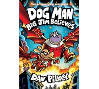 Dog Man 14: Big Jim Believes (the latest laugh-out-loud, full-colour graphic novel in the Number One, millions-of-copies-selling series!)