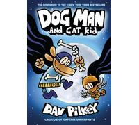 Dog Man 4: Dog Man And Cat Kid : 4