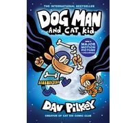 Dog Man 4: Dog Man and Cat Kid (the blockbuster, multi-million copy selling series!)