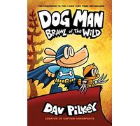 Dog Man 6. Brawl Of The Wild