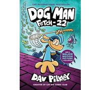 Dog Man 8. Fetch 22