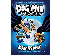 Dog Man and Cat Kid: From the Creator of Captain Underpants (Dog Man #4)