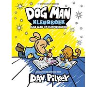 Dog Man kleurboek: Dog Man en zijn vrienden