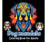 Dog Mandala Coloring Book for Adults: 74 Cute and Beautiful Dog Designs for Relaxation and Stress Relief, Bold Outline Art, 154 Pages, 8.5"x8.5"