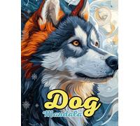 Dog Mandala Coloring Book: Loyal and Playful Mandalas for Relaxation and Creativity: Discover Over 60 Pages of Unique Alaskan Malamute-Inspired Mandalas for Stress Relief and Mindful Coloring