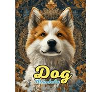 Dog Mandala Coloring Book: Loyal and Playful Mandalas for Relaxation and Creativity: Discover Over 60 Pages of Unique Akita Dog-Inspired Mandalas for Stress Relief and Mindful Coloring