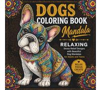 Dog Mandala Coloring Book: Stress Relief Designs with Beautiful Dog Mandalas for Adults and Teens - Relax and Unleash Your Creativity