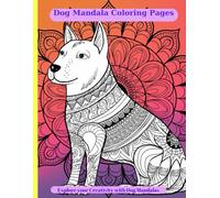 Dog Mandala Coloring Pages :Explore your Creativity with Dog Mandalas: (8.5” x 11” inches), 100 Pages