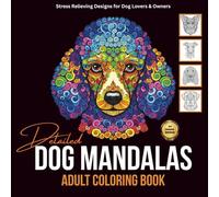 Dog Mandalas Coloring Book for Adults - Volume 2: Detailed Dog Mandala Art for Relaxation, Focus, and Creative Expression (Timeless Dogs Mandala Collection™)