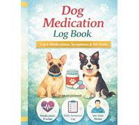 Dog Medication Log Book: Pet Health Tracker for Medications, Symptoms & Vet Visits | Daily Dog Care Journal for Chronic Illness, Recovery & Ongoing Treatment