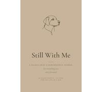 Dog Memorial Journal for the Loss of a Dog: A Guided Grief & Remembrance Keepsake with 80 Prompts to Honor the Dog Who Built Their Whole Day Around You - Pet Sympathy Gift (Still With Me)