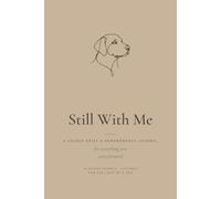 Dog Memorial Journal for the Loss of a Dog: A Guided Grief & Remembrance Keepsake with 80 Prompts to Honor the Dog Who Built Their Whole Day Around You - Pet Sympathy Gift (Still With Me)