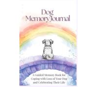 Dog Memory Journal: A Guided Memory Book for Coping with Loss of Your Dog and Celebrating Their Life