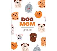 Dog Mom Blank Notebook: The Perfect Gift for the Everyday Dog Lover