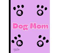 Dog Mom, Lavender And Paw Print, 150 Lined Page, 8x11 Page, Fur Mama's Notebook, Perfect For School, Learning And Note-Taking: Created With Hand-Drawn Art By: Artist Mary Elisabeth Linder @ MaryEMade
