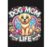 Dog Mom Life Dot Grid Sketchbook - Cute Puppy Journal with Cartoon Dog and Paw Print Cover Colorful Pet-Themed Design: Large 8.5 x 11 Inch Dotted ... Note-Taking, Planning, and Creative Ide