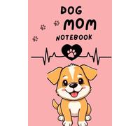 Dog mom notebook: A Cute Lined Journal for Dog Lovers to Jot Down Thoughts, Notes & Memories