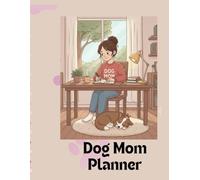 Dog Mom Planner: Plan your day with your best friend