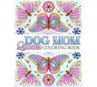 Dog Mom Quotes Coloring Book: Paws & Punchlines Coloring Pages Featuring Funny Puppy Quotes Illustrations for Fur Mamas Stress Relief and Unwind
