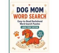 Dog Mom Word Search Large Print: Easy-to-Read Dachshund Word Search Puzzles: Relaxing and Easy-to-Read Word Search Puzzles for Dog Lovers (Dachshund Lovers Word Search Series)