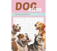 Dog mom Word Search Puzzle Book: Word searches with Easy to Read Print about dog moms, pet moms, dog lovers and More | 6x9 inches, 110 Pages | 50+ ... Vacations, Holidays and Free Times. (Wawaw)